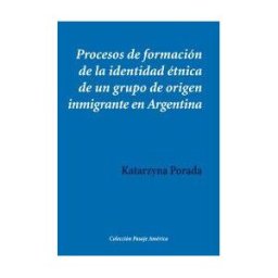 Ediciones Polifemo Procesos De Formación De La Identidad étnica De Un Grupo De Origen Inmigrante En Argentina