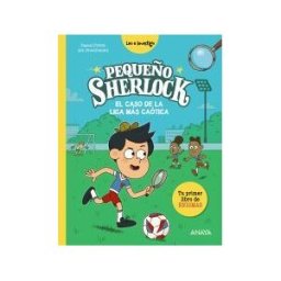 ANAYA INFANTIL Y JUVENIL Pequeño Sherlock: El Caso De La Liga Más Caótica