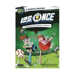 Destino Infantil Juvenil Los Once 4. El Partido Del Siglo: Mutantes Y Princesas