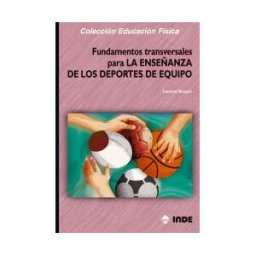 Editorial INDE Fundamentos Transversales Para La Enseñanza De Los Deportes De Equipo