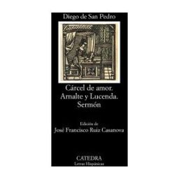 Ediciones Cátedra Cárcel De Amor; Arnalte Y Lucenda; Sermón