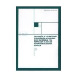 Editorial Universidad de Granada Evaluacion De Los Procesos De Enseñanza-aprendizaje En La Universidad Y Su Adaptación Al Espacio Europeo De Educación Superior