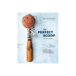 Clarkson Potter/Ten Speed The Perfect Scoop, Revised And Updated: 200 Recipes For Ice Creams, Sorbets, Gelatos, Granitas, And Sweet Accompaniments