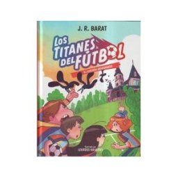 ANAYA INFANTIL Y JUVENIL Los Titanes Del Fútbol, 2. El Caserón Abandonado