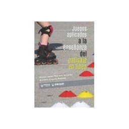 Wanceulen Editorial S.L. Juegos Aplicados A La Enseñanza Del Patinaje En Línea