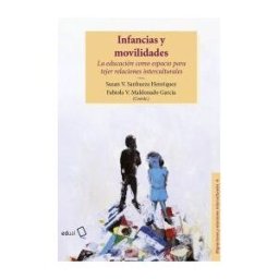 Editorial Universidad de Almería Infancias Y Movilidades: La Educación Como Espacio Para Tejer Relaciones Interculturales