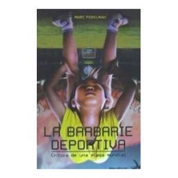 Virus Editorial La Barbarie Deportiva. Crítica De Una Plaga Mundial