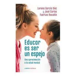 Libros Cúpula Educar Es Ser Un Espejo