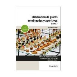 Ediciones Paraninfo, S.A Elaboración De Platos Combinados Y Aperitivos. Uf0057