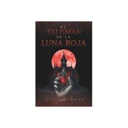 Amazon Digital Services LLC - Kdp El Talismán De La Luna Roja: Fantasía Gótica