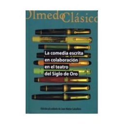 Ediciones Universidad de Valladolid Comedia Escrita En Colaboración En El Teatro Del Siglo De Oro, La.