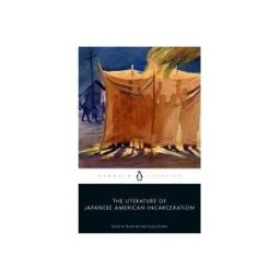 PENGUIN GROUP The Literature Of Japanese American Incarceration