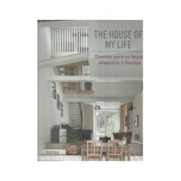 Instituto Monsa de Ediciones, S.A. The House Of My Life: Diseños Para Un Hogar Adaptable Y Flexible