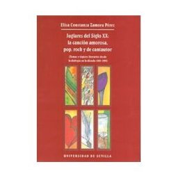 Editorial Universidad de Sevilla-Secretariado de Publicaciones Juglares Del Siglo Xx: La Cancion Amoros