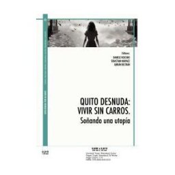 Editorial Cervantes Digital Quito Desnuda: Vivir Sin Carros