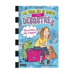 Destino Infantil Juvenil Mi Vida En El Insti Y Otros Desastres 1. un Primer Año Mágico!