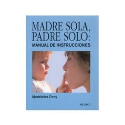 Ediciones Medici, S.L. Madre Sola, Padre Solo