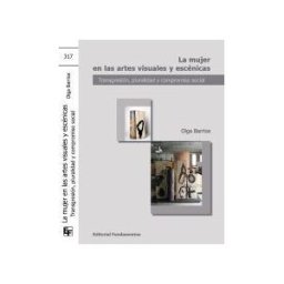Editorial Fundamentos La Mujer En Las Artes Visuales Y Escénicas