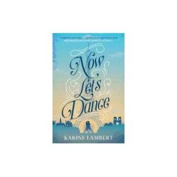 Orion Publishing Group Now Let's Dance: A Feel-good Book About Finding Love, And Loving Life