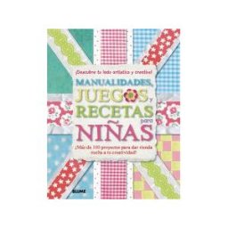Art Blume, S.L. Manualidades, Juegos Y Recetas Para Niñas: descubre Tu Lado Artístico Y Creativo!