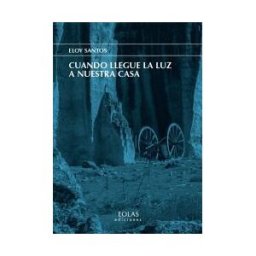 EOLAS EDICIONES Cuando Llegue La Luz A Nuestra Casa