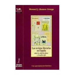 Ediciones de la Torre Revistas Literarias En España Entre La Edad De Plata Y El Medio Siglo, Las. Una Aproximación Histórica