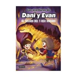 Destino Infantil Juvenil Las Aventuras De Dani Y Evan 5. El Tesoro Del T-rex Dorado