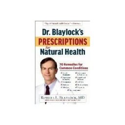 HUMANICS PUB GROUP Dr. Blaylock's Prescriptions For Natural Health: Natural Cures For 70 Common Health Conditions