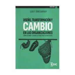 ESIC Editorial Diseño, Transformación Y Cambio En Las Organizaciones