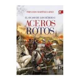 Editorial Edaf, S.L. Aceros Rotos: El Ocaso De Los Héroes I