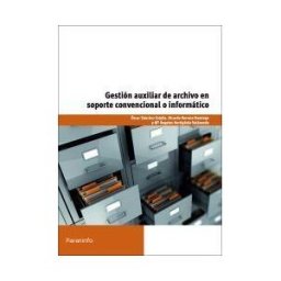 Ediciones Paraninfo, S.A Gestión Auxiliar De Archivo En Soporte Convencional O Informático. Certificados De Profesionalidad. Operaciones De Grabación Y