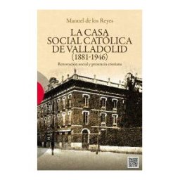Ediciones Encuentro, S.A. Casa Social Catolica De Valladolid (1881-1946)