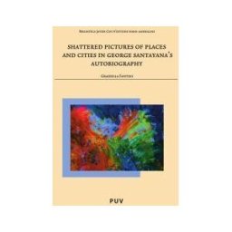 Publicacions de la Universitat de Valncia Shattered Pictures Of Places And Cities In George Santayana's Autobiography