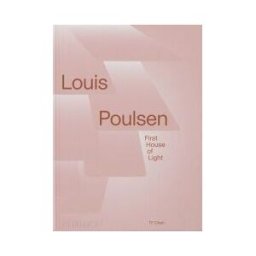 Phaidon Press Limited Louis Poulsen: First House Of Light