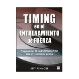 Ediciones Tutor, S.A. Timing En El Entrenamiento De Fuerza: Programar Los Relojes Musculares Para Un Rendimiento óptimo