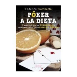 Desclée De Brouwer Póker A La Dieta. El Juego Para Alcanzar Tu Peso Ideal Y Mantenerlo De Una Forma Natural Y Sencilla