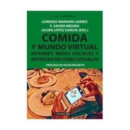Editorial UOC, S.L. Comida Y Mundo Virtual . Internet, Redes Sociales Y Representaciones Visuales