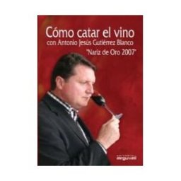Editorial Arguval Como Catar El Vino Nariz De Oro 2007
