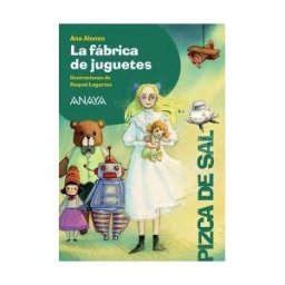 ANAYA INFANTIL Y JUVENIL La Fábrica De Juguetes