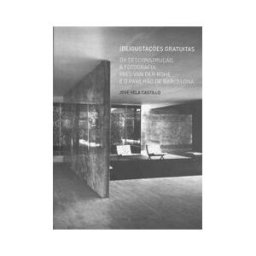 Matosinhos. Casa da Arquitectura Degusta-ces Gratuitas : Da Deconstru-co, A Fotografia Mies Van Del Rohe Pavilhao De Barcelona