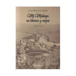 Ediciones del Genal Mi Málaga En Blanco Y Negro