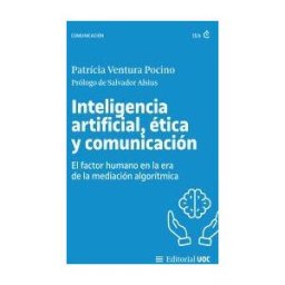 Editorial UOC, S.L. Inteligencia Artificial, ética Y Comunicación