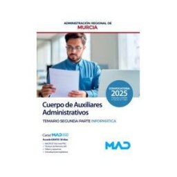 Ed. MAD Cuerpo De Auxiliares Administrativos. Temario Segunda Parte (informática). Comunidad Autónoma Región De Murcia