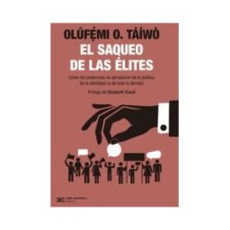 SIGLO XXI EDITORES Saqueo De Las Elites