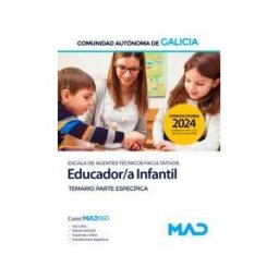 Ed. MAD Educador/a Infantil (escala De Agentes Técnicos Facultativos). Temario Parte Específica. Comunidad Autónoma De Galicia