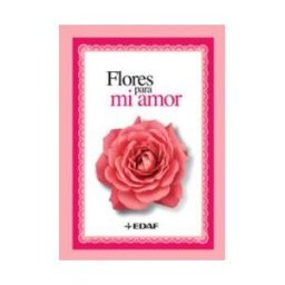 Editorial Edaf, S.L. Flores Para Mi Amor