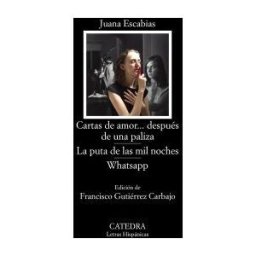 Ediciones Cátedra Cartas De Amor... Después De Una Paliza; La Puta De Las Mil Noches; Whatsapp