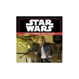 Editorial Planeta, S.A. Star Wars: El Despertar De La Fuerza. Han Y Chewie Han Vuelto