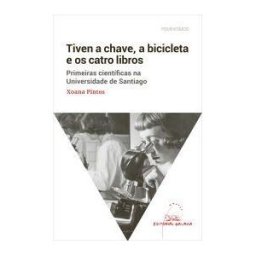 Editorial Galaxia, S.A. Tiven A Chave, A Bicicleta E Os Catro Libros. Primeiras Científicas Na Universidade De Santiago