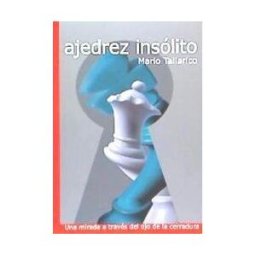 Editorial La Casa del Ajedrez Ajedrez Insólito
